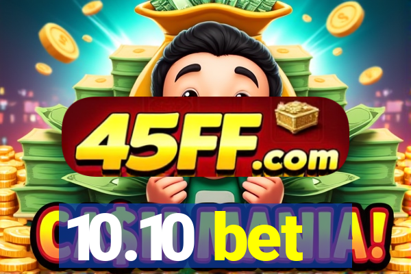 10.10 bet